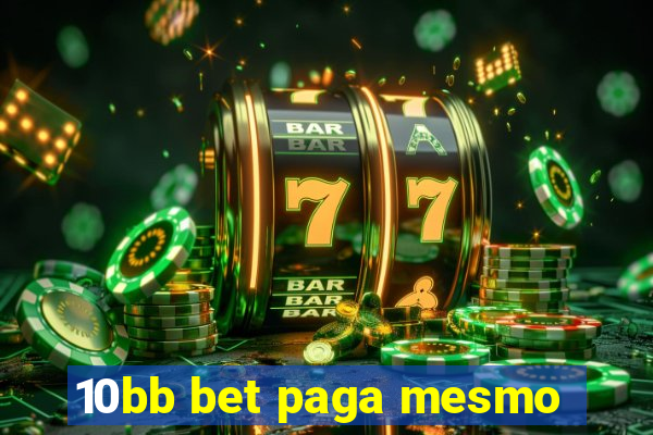 10bb bet paga mesmo